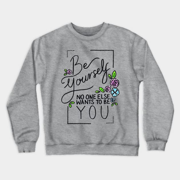 Be Yourself Crewneck Sweatshirt by heroics